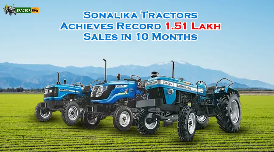 Sonalika Tractors Achieves Record 1.51 Lakh Sales in 10 Months